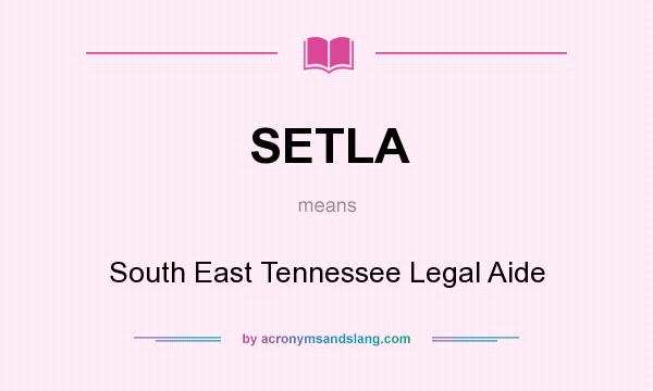 What does SETLA mean? It stands for South East Tennessee Legal Aide