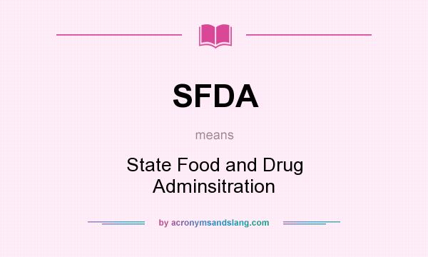 What does SFDA mean? It stands for State Food and Drug Adminsitration