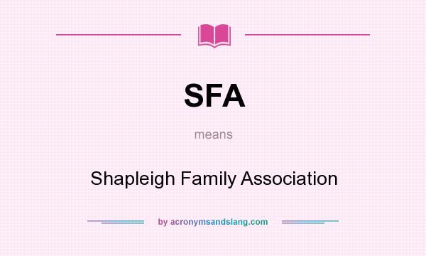 What does SFA mean? It stands for Shapleigh Family Association