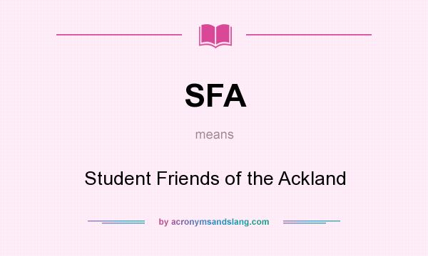 What does SFA mean? It stands for Student Friends of the Ackland