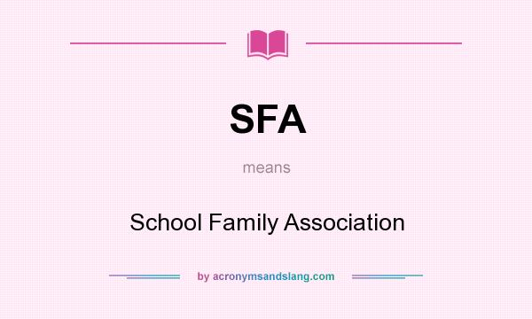 What does SFA mean? It stands for School Family Association