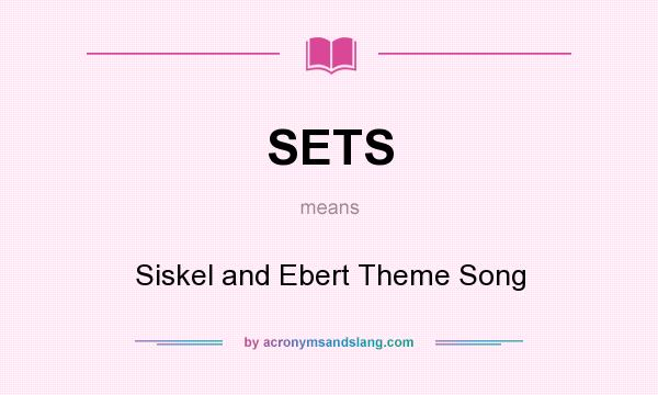 What does SETS mean? It stands for Siskel and Ebert Theme Song