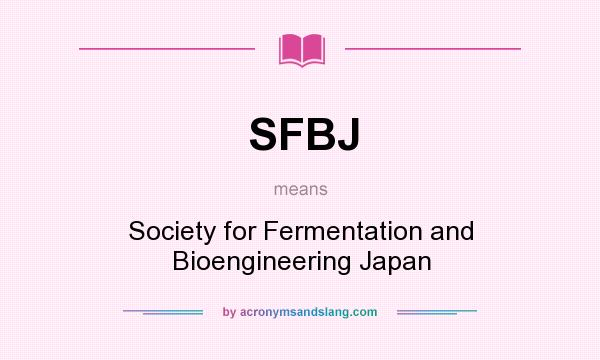 What does SFBJ mean? It stands for Society for Fermentation and Bioengineering Japan
