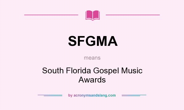 What does SFGMA mean? It stands for South Florida Gospel Music Awards