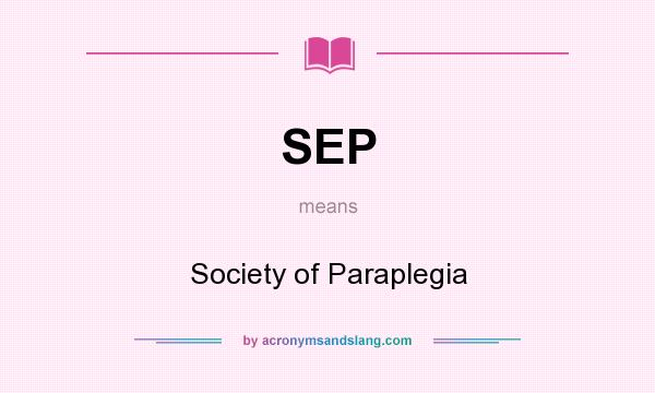 What does SEP mean? It stands for Society of Paraplegia