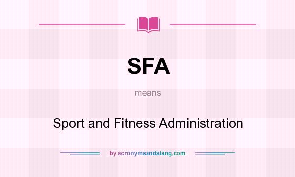What does SFA mean? It stands for Sport and Fitness Administration
