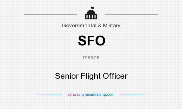 What does SFO mean? It stands for Senior Flight Officer