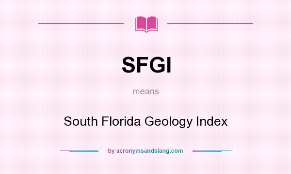What does SFGI mean? It stands for South Florida Geology Index