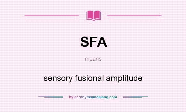 What does SFA mean? It stands for sensory fusional amplitude