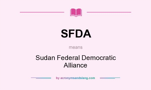 What does SFDA mean? It stands for Sudan Federal Democratic Alliance