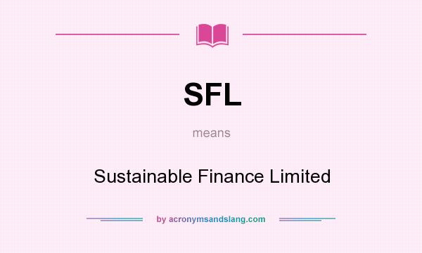 What does SFL mean? It stands for Sustainable Finance Limited