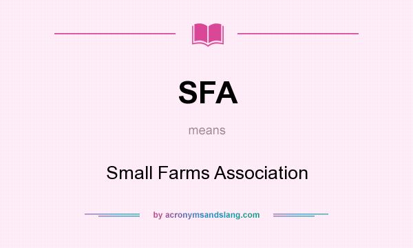 What does SFA mean? It stands for Small Farms Association