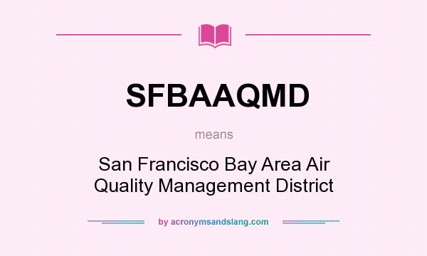 What does SFBAAQMD mean? It stands for San Francisco Bay Area Air Quality Management District