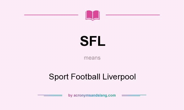 What does SFL mean? It stands for Sport Football Liverpool