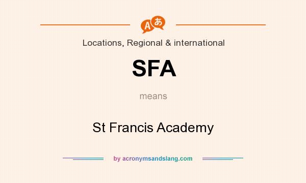 What does SFA mean? It stands for St Francis Academy