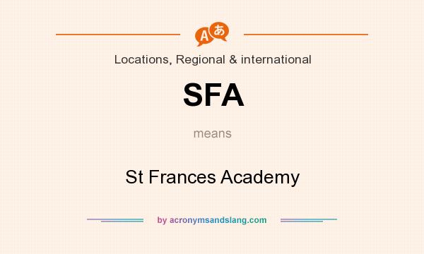 What does SFA mean? It stands for St Frances Academy