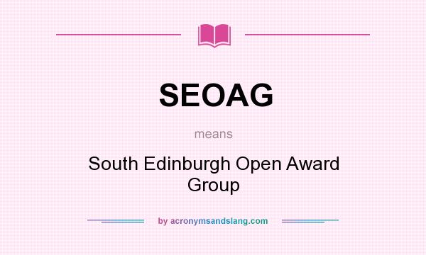 What does SEOAG mean? It stands for South Edinburgh Open Award Group