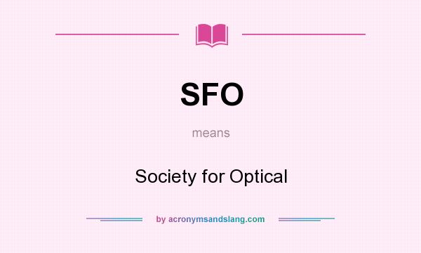 What does SFO mean? It stands for Society for Optical