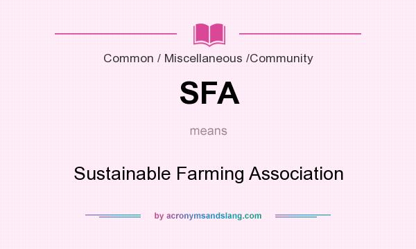 What does SFA mean? It stands for Sustainable Farming Association