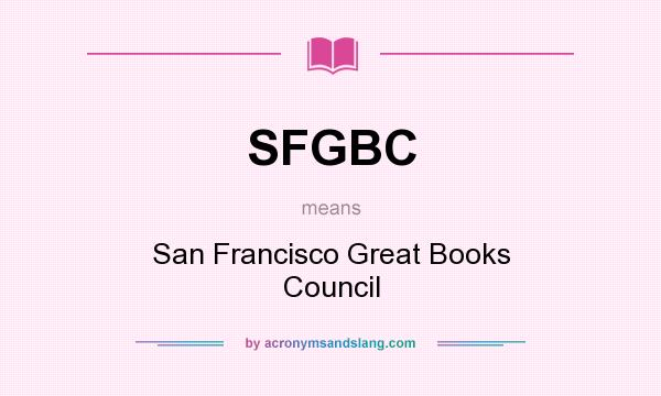 What does SFGBC mean? It stands for San Francisco Great Books Council