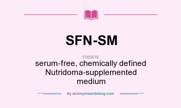 What does SFN-SM mean? It stands for serum-free, chemically defined Nutridoma-supplemented medium