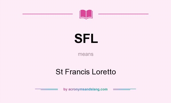 What does SFL mean? It stands for St Francis Loretto
