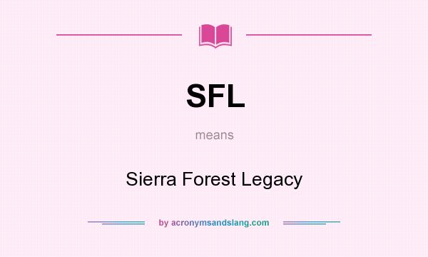 What does SFL mean? It stands for Sierra Forest Legacy