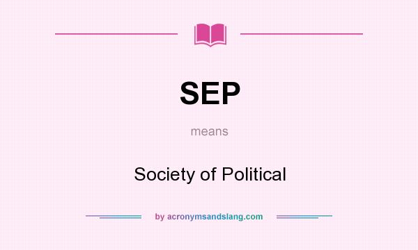 What does SEP mean? It stands for Society of Political