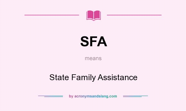 What does SFA mean? It stands for State Family Assistance