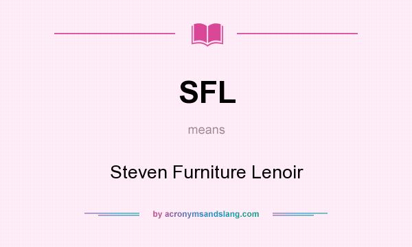 What does SFL mean? It stands for Steven Furniture Lenoir