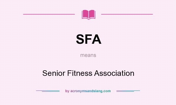 What does SFA mean? It stands for Senior Fitness Association