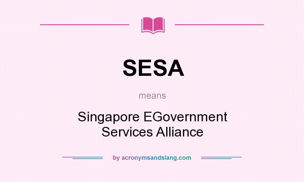 What does SESA mean? It stands for Singapore EGovernment Services Alliance