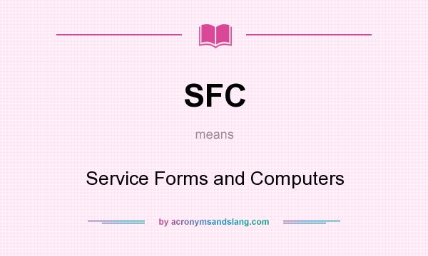 What does SFC mean? It stands for Service Forms and Computers