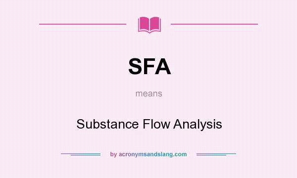 What does SFA mean? It stands for Substance Flow Analysis