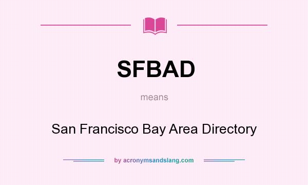 What does SFBAD mean? It stands for San Francisco Bay Area Directory