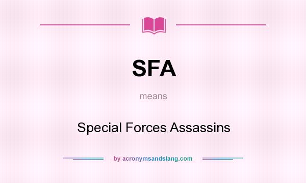 What does SFA mean? It stands for Special Forces Assassins