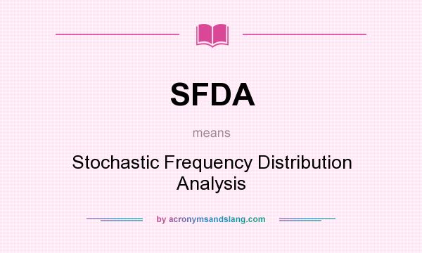 What does SFDA mean? It stands for Stochastic Frequency Distribution Analysis