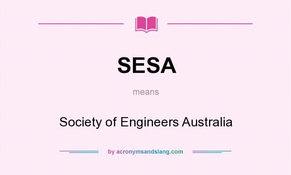 What does SESA mean? It stands for Society of Engineers Australia