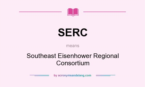 What does SERC mean? It stands for Southeast Eisenhower Regional Consortium