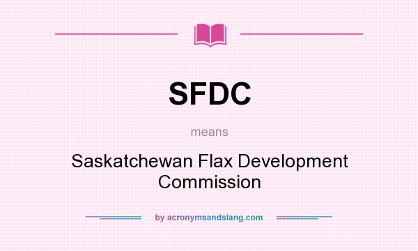 What does SFDC mean? It stands for Saskatchewan Flax Development Commission