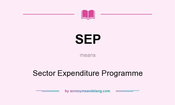 What does SEP mean? It stands for Sector Expenditure Programme