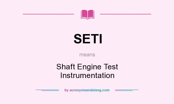 What does SETI mean? It stands for Shaft Engine Test Instrumentation