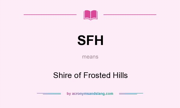 What does SFH mean? It stands for Shire of Frosted Hills