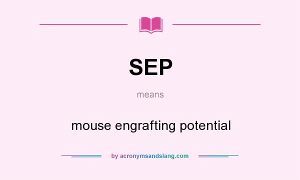 What does SEP mean? It stands for mouse engrafting potential