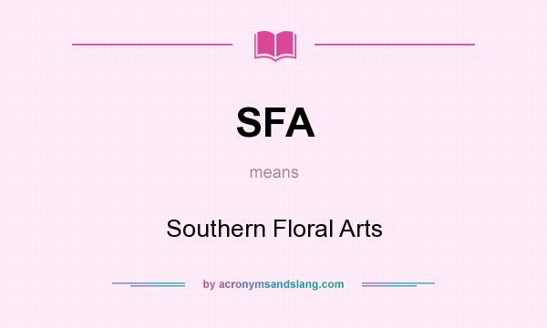What does SFA mean? It stands for Southern Floral Arts