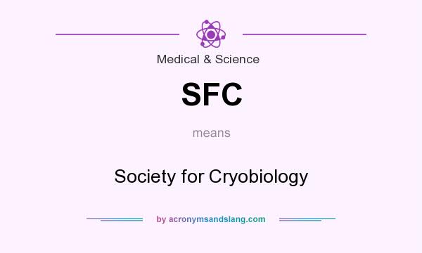 What does SFC mean? It stands for Society for Cryobiology