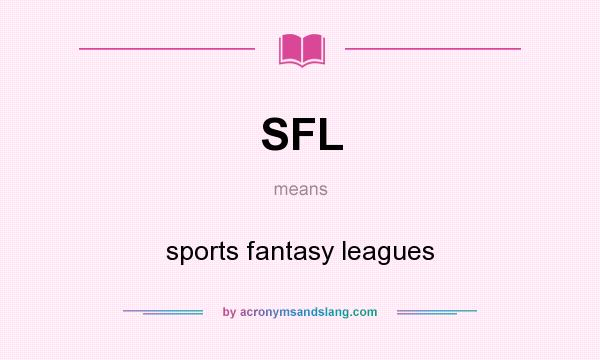 What does SFL mean? It stands for sports fantasy leagues