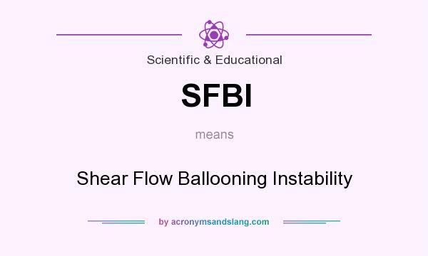 What does SFBI mean? It stands for Shear Flow Ballooning Instability