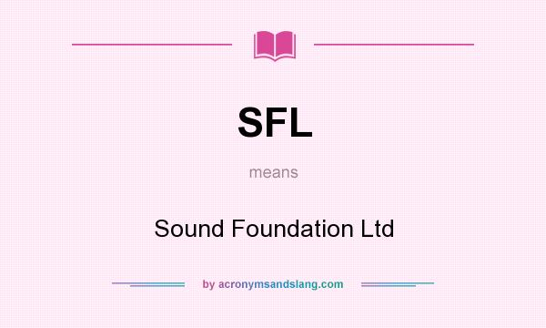 What does SFL mean? It stands for Sound Foundation Ltd