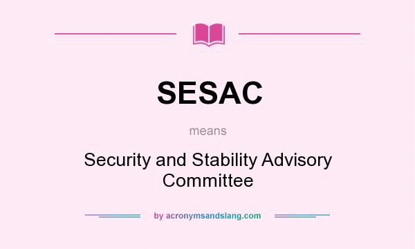 What does SESAC mean? It stands for Security and Stability Advisory Committee